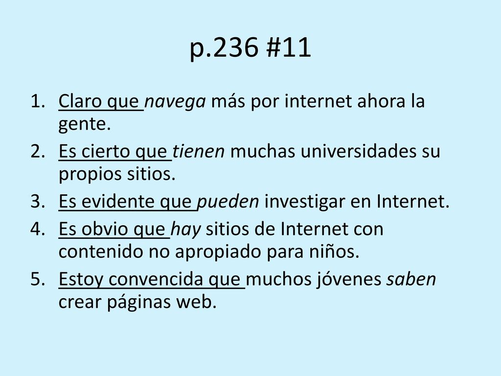 p.236 #11 Claro que navega más por internet ahora la gente.