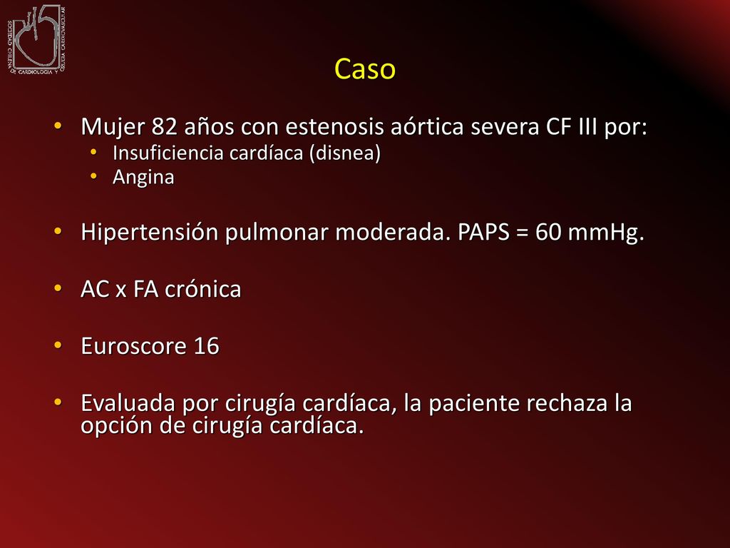 Caso Mujer 82 años con estenosis aórtica severa CF III por: