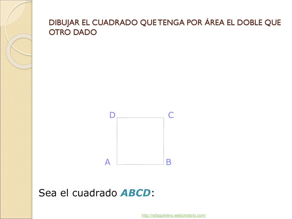 DIBUJAR EL CUADRADO QUE TENGA POR ÁREA EL DOBLE QUE OTRO DADO