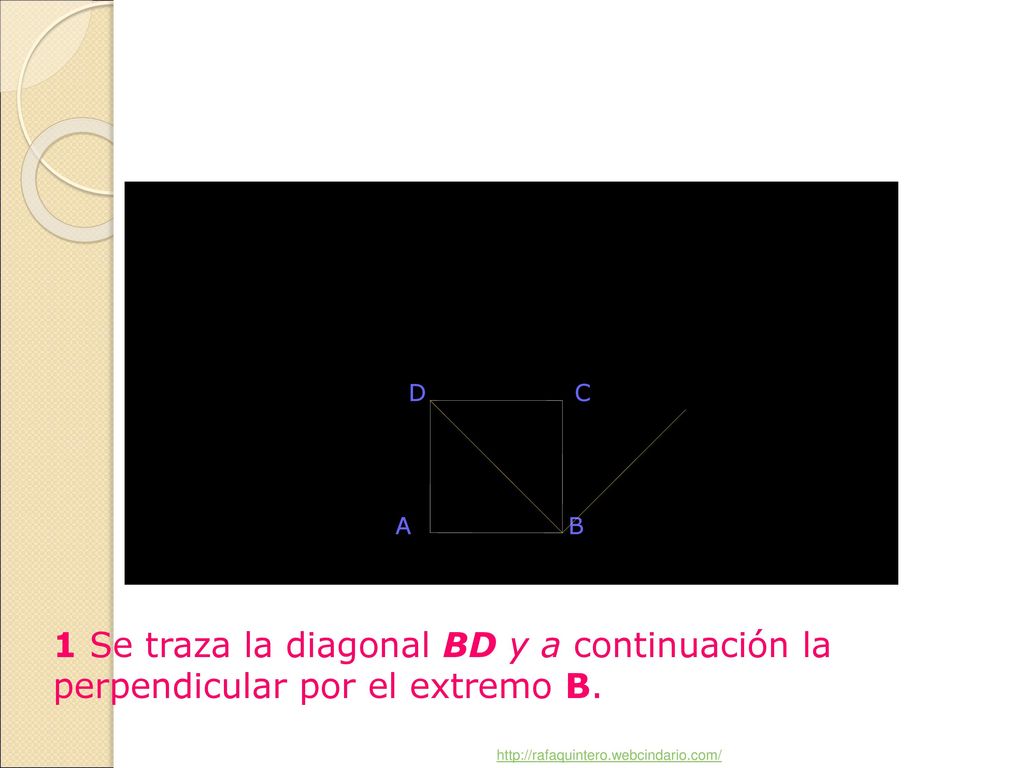 1 Se traza la diagonal BD y a continuación la perpendicular por el extremo B.