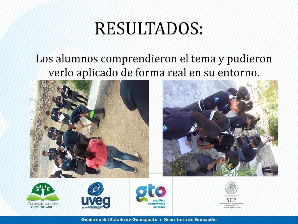 RESULTADOS: Los alumnos comprendieron el tema y pudieron verlo aplicado de forma real en su entorno.