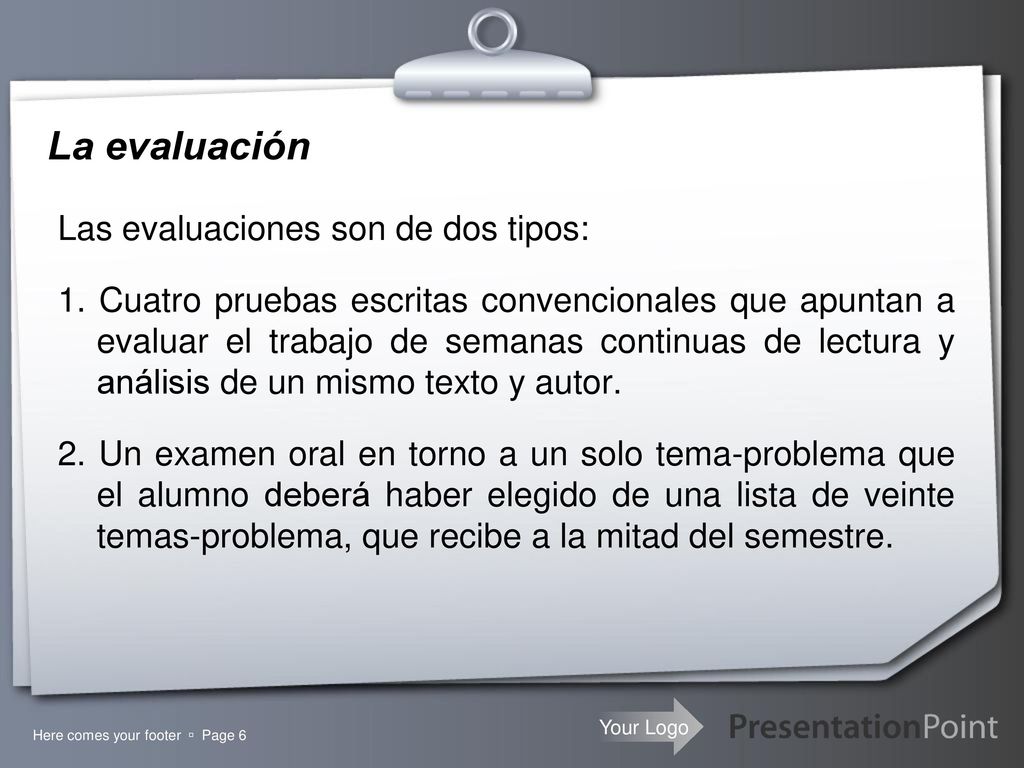 La evaluación Las evaluaciones son de dos tipos: