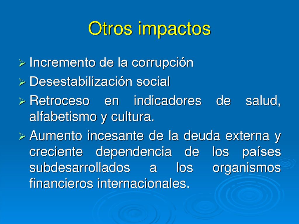 Otros impactos Incremento de la corrupción Desestabilización social