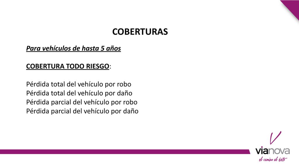 Coberturas Para vehículos de hasta 5 años COBERTURA TODO RIESGO: