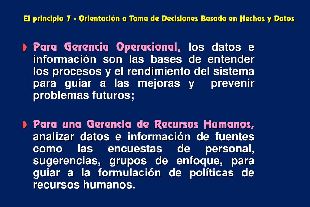 El principio 7 - Orientación a Toma de Decisiones Basada en Hechos y Datos