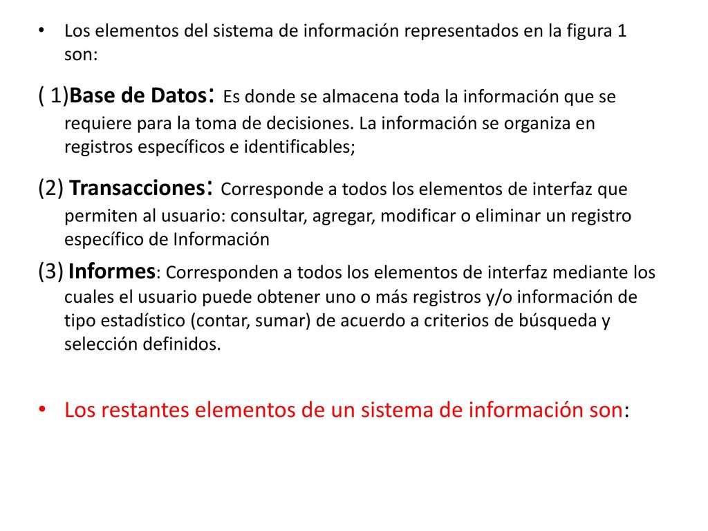 Los restantes elementos de un sistema de información son: