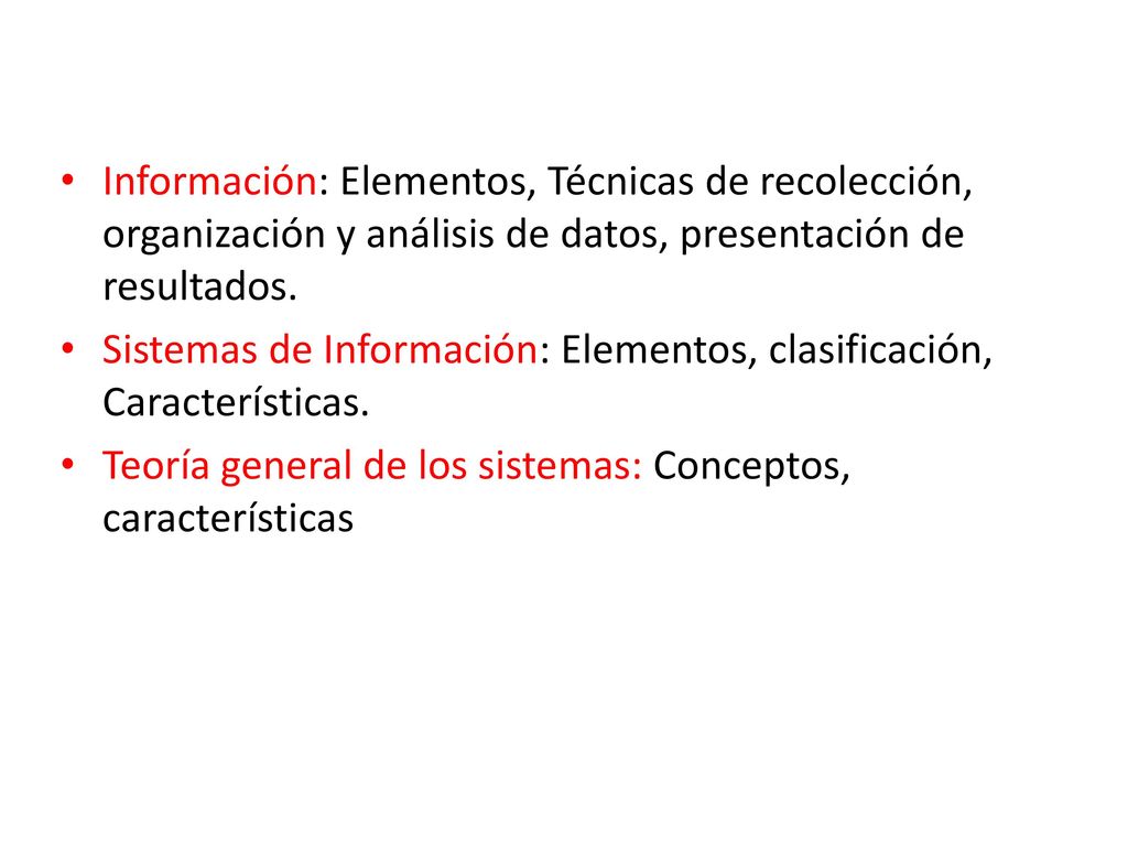 Información: Elementos, Técnicas de recolección, organización y análisis de datos, presentación de resultados.