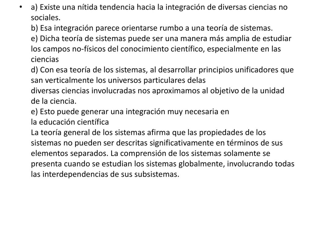 a) Existe una nítida tendencia hacia la integración de diversas ciencias no sociales.