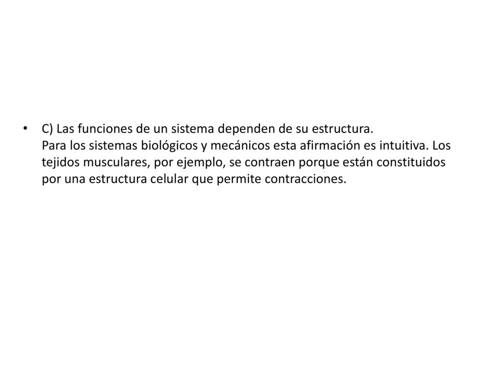 C) Las funciones de un sistema dependen de su estructura