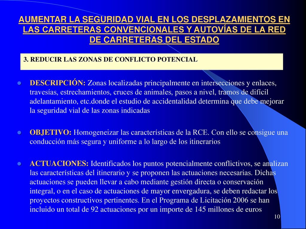 AUMENTAR LA SEGURIDAD VIAL EN LOS DESPLAZAMIENTOS EN LAS CARRETERAS CONVENCIONALES Y AUTOVÍAS DE LA RED DE CARRETERAS DEL ESTADO
