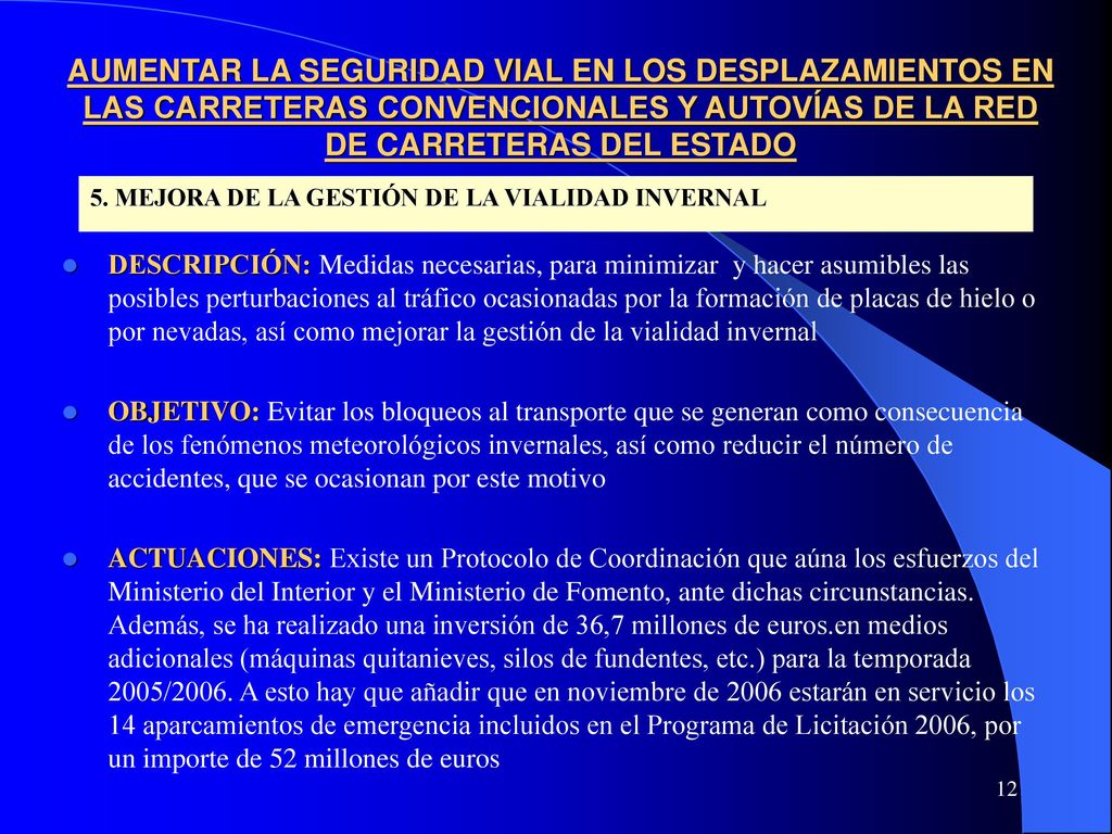 AUMENTAR LA SEGURIDAD VIAL EN LOS DESPLAZAMIENTOS EN LAS CARRETERAS CONVENCIONALES Y AUTOVÍAS DE LA RED DE CARRETERAS DEL ESTADO
