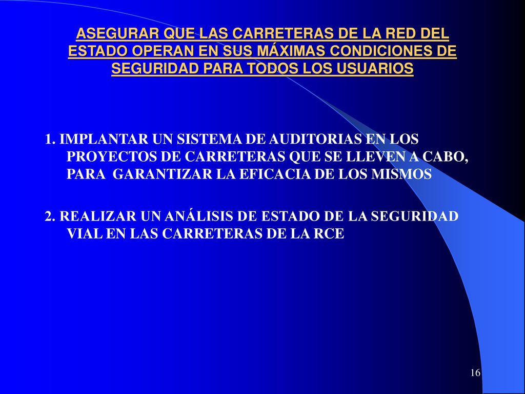 ASEGURAR QUE LAS CARRETERAS DE LA RED DEL ESTADO OPERAN EN SUS MÁXIMAS CONDICIONES DE SEGURIDAD PARA TODOS LOS USUARIOS