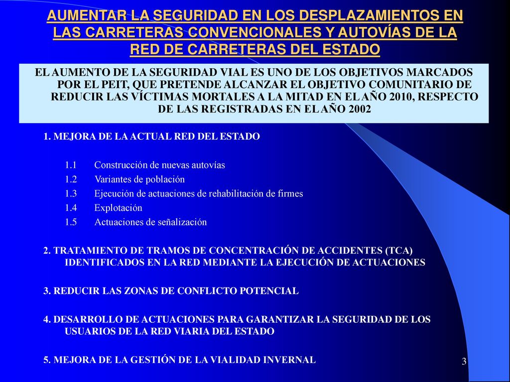 AUMENTAR LA SEGURIDAD EN LOS DESPLAZAMIENTOS EN LAS CARRETERAS CONVENCIONALES Y AUTOVÍAS DE LA RED DE CARRETERAS DEL ESTADO