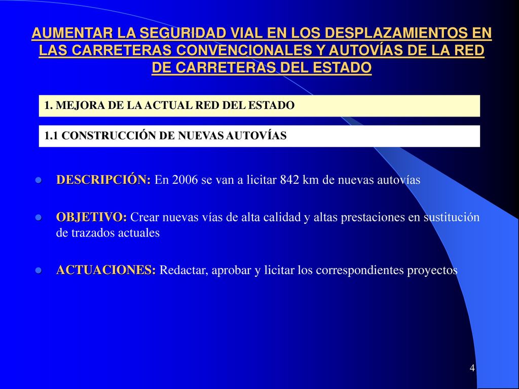 AUMENTAR LA SEGURIDAD VIAL EN LOS DESPLAZAMIENTOS EN LAS CARRETERAS CONVENCIONALES Y AUTOVÍAS DE LA RED DE CARRETERAS DEL ESTADO