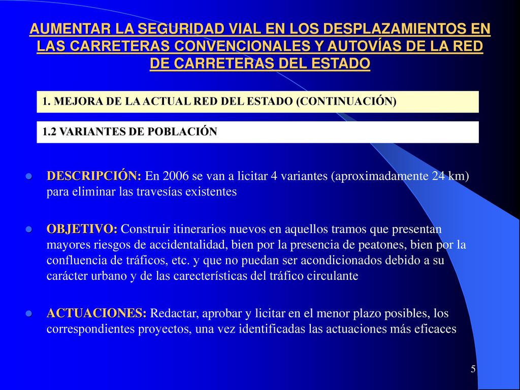 AUMENTAR LA SEGURIDAD VIAL EN LOS DESPLAZAMIENTOS EN LAS CARRETERAS CONVENCIONALES Y AUTOVÍAS DE LA RED DE CARRETERAS DEL ESTADO