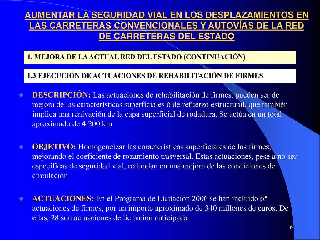 AUMENTAR LA SEGURIDAD VIAL EN LOS DESPLAZAMIENTOS EN LAS CARRETERAS CONVENCIONALES Y AUTOVÍAS DE LA RED DE CARRETERAS DEL ESTADO