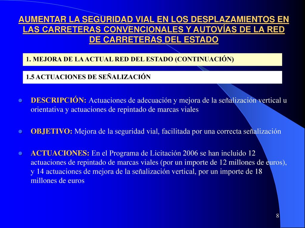 AUMENTAR LA SEGURIDAD VIAL EN LOS DESPLAZAMIENTOS EN LAS CARRETERAS CONVENCIONALES Y AUTOVÍAS DE LA RED DE CARRETERAS DEL ESTADO