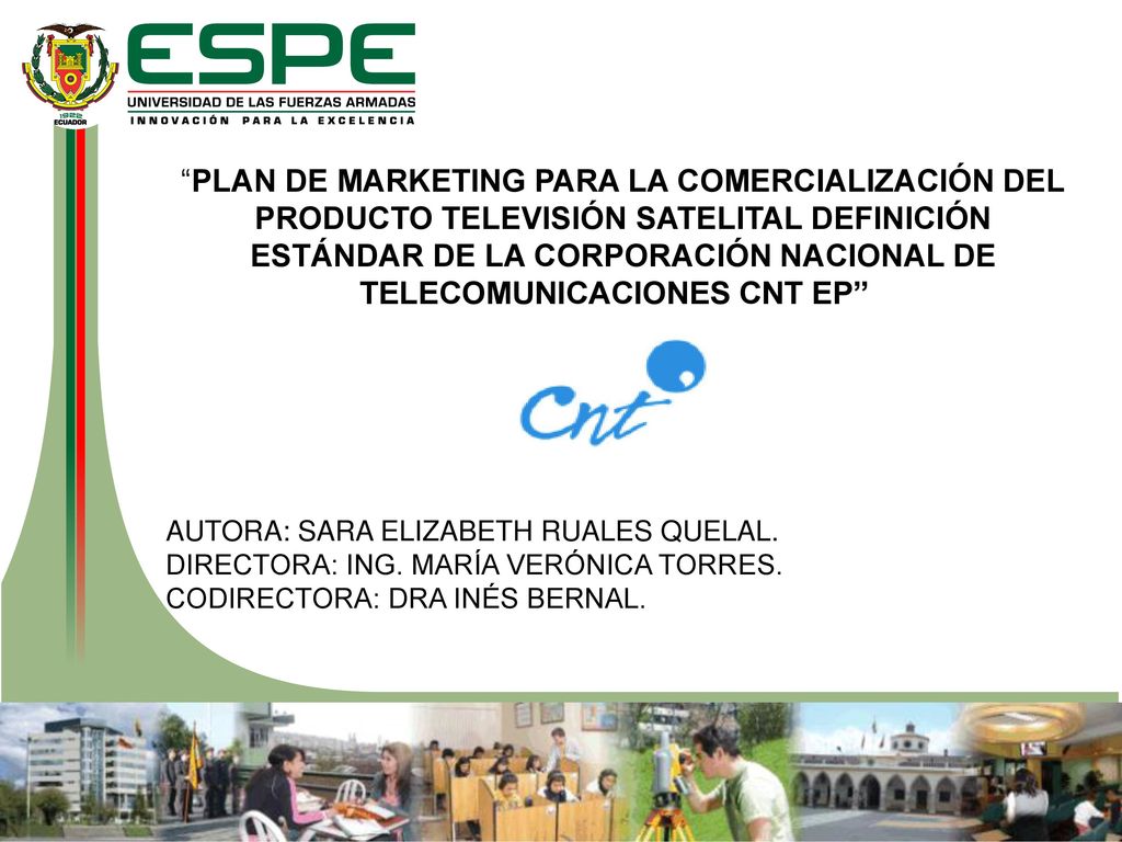 PLAN DE MARKETING PARA LA COMERCIALIZACIÓN DEL PRODUCTO TELEVISIÓN SATELITAL DEFINICIÓN ESTÁNDAR DE LA CORPORACIÓN NACIONAL DE TELECOMUNICACIONES CNT EP