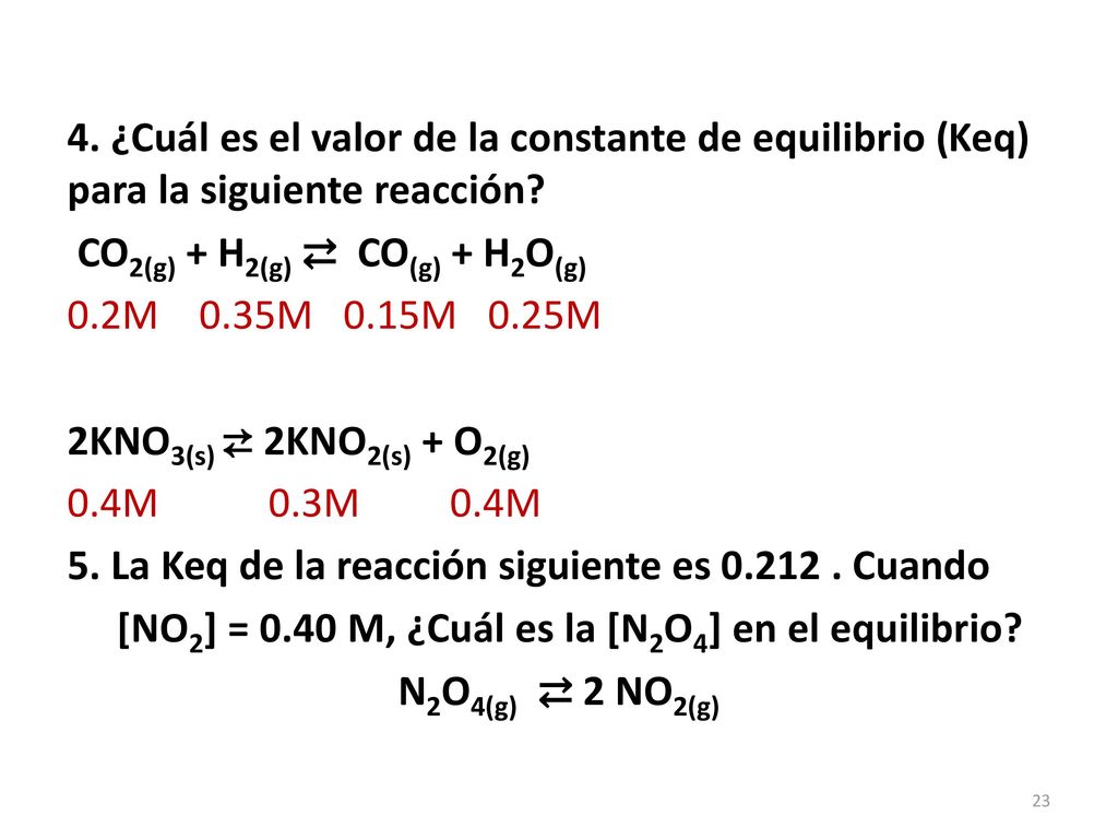 4. ¿Cuál es el valor de la constante de equilibrio (Keq) para la siguiente reacción.