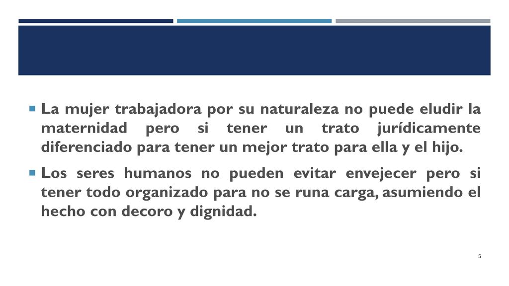 La mujer trabajadora por su naturaleza no puede eludir la maternidad pero si tener un trato jurídicamente diferenciado para tener un mejor trato para ella y el hijo.