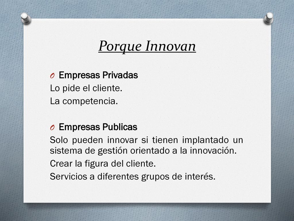 Porque Innovan Empresas Privadas Lo pide el cliente. La competencia.
