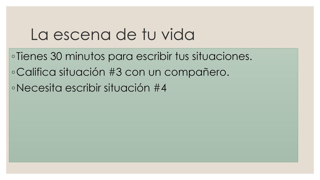 La escena de tu vida Tienes 30 minutos para escribir tus situaciones.