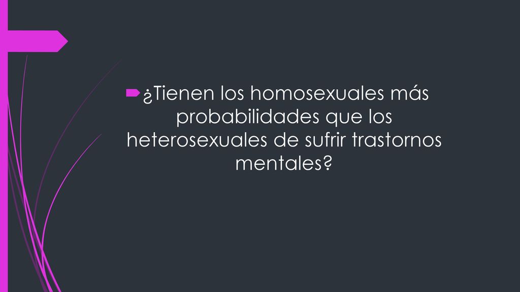 ¿Tienen los homosexuales más probabilidades que los heterosexuales de sufrir trastornos mentales
