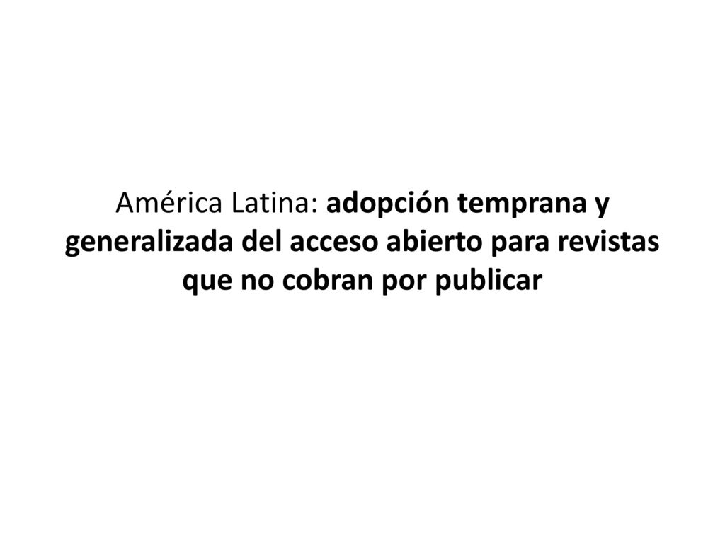 América Latina: adopción temprana y generalizada del acceso abierto para revistas que no cobran por publicar