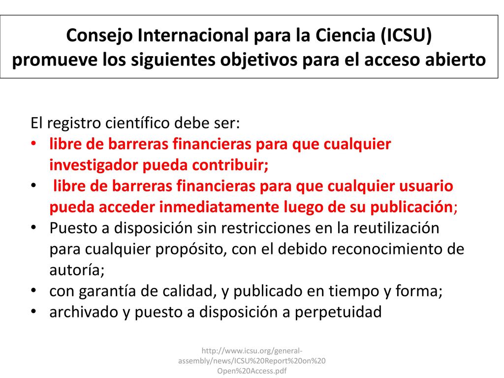 Consejo Internacional para la Ciencia (ICSU) promueve los siguientes objetivos para el acceso abierto