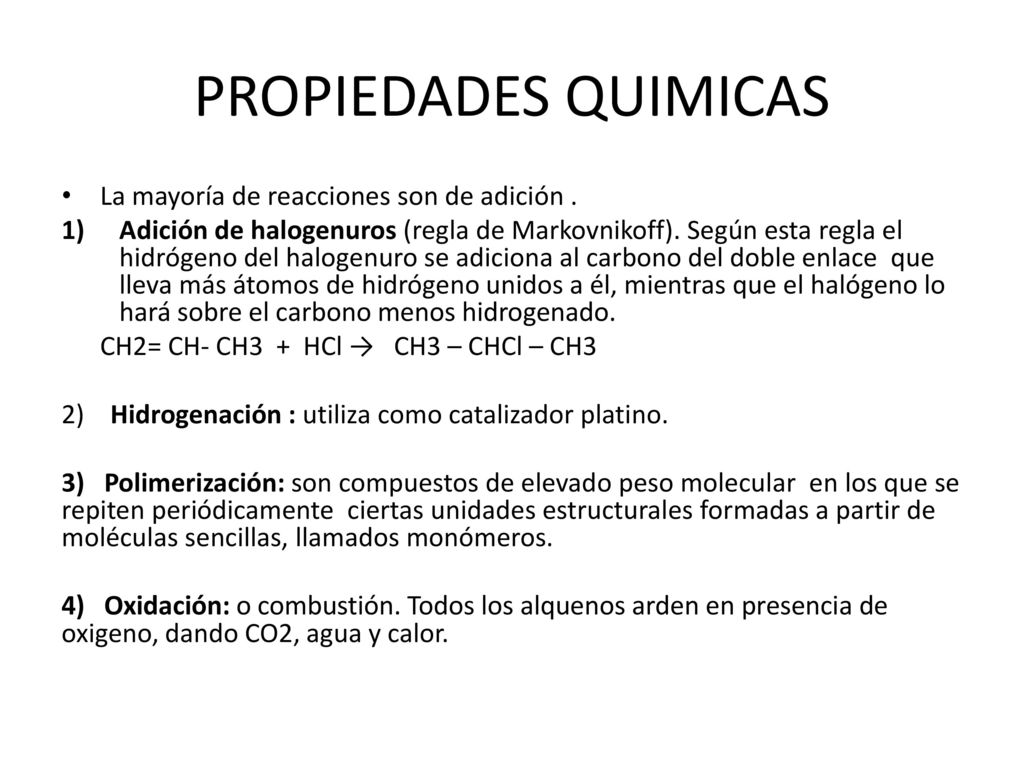 PROPIEDADES QUIMICAS La mayoría de reacciones son de adición .
