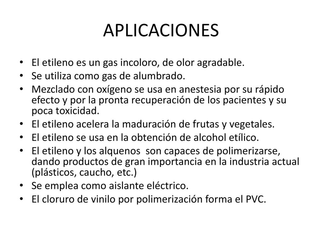 APLICACIONES El etileno es un gas incoloro, de olor agradable.