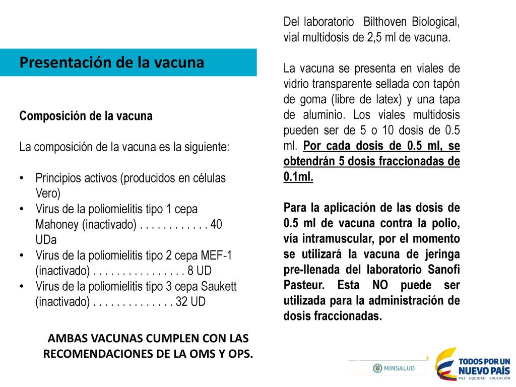 AMBAS VACUNAS CUMPLEN CON LAS RECOMENDACIONES DE LA OMS Y OPS.