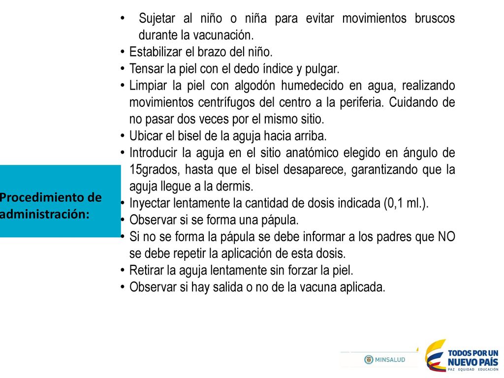 Sujetar al niño o niña para evitar movimientos bruscos durante la vacunación.