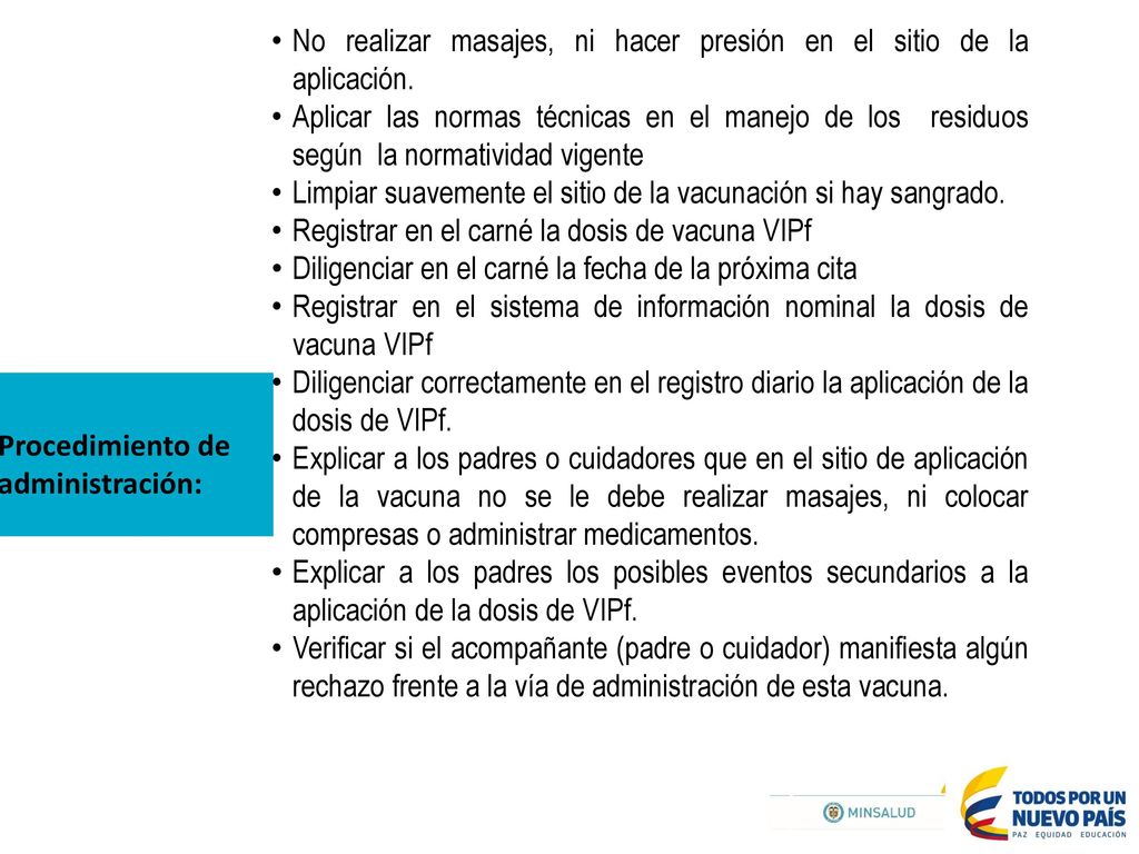 No realizar masajes, ni hacer presión en el sitio de la aplicación.