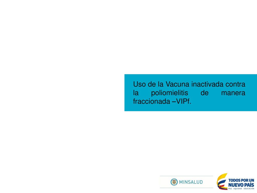 Uso de la Vacuna inactivada contra la poliomielitis de manera fraccionada –VIPf.