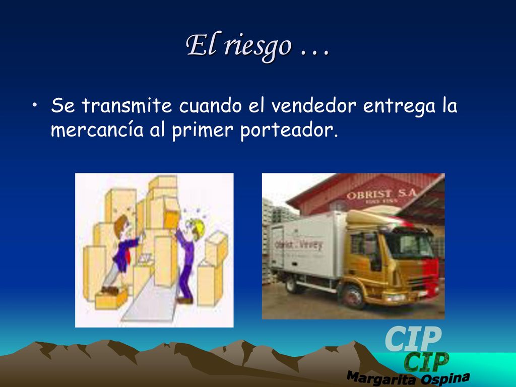 El riesgo … Se transmite cuando el vendedor entrega la mercancía al primer porteador.