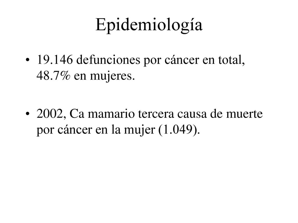 Epidemiología defunciones por cáncer en total, 48.7% en mujeres.