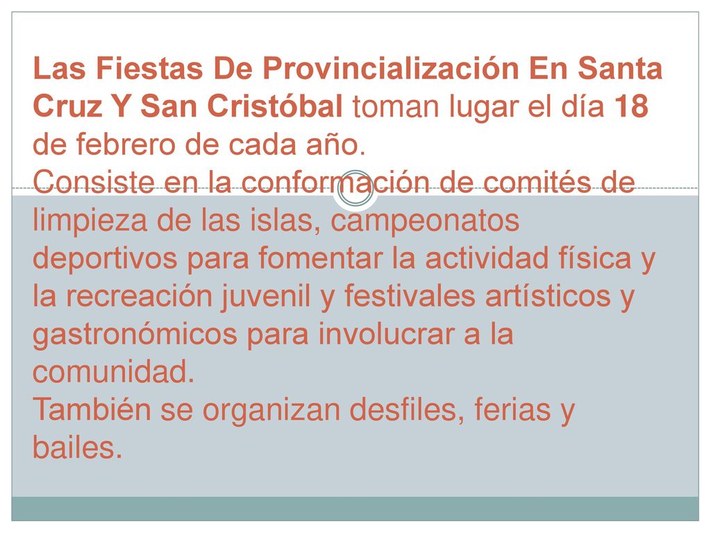Las Fiestas De Provincialización En Santa Cruz Y San Cristóbal toman lugar el día 18 de febrero de cada año.