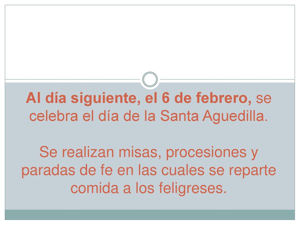 Al día siguiente, el 6 de febrero, se celebra el día de la Santa Aguedilla.