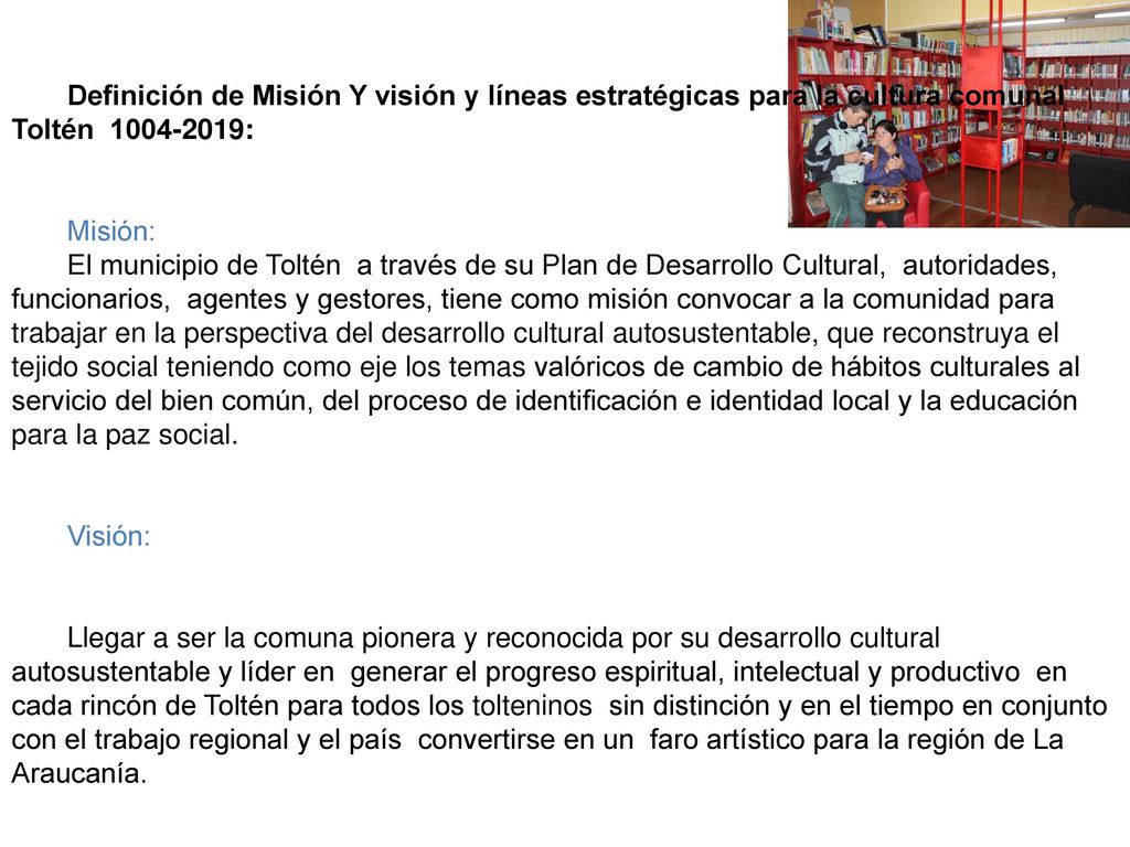 Definición de Misión Y visión y líneas estratégicas para la cultura comunal Toltén :
