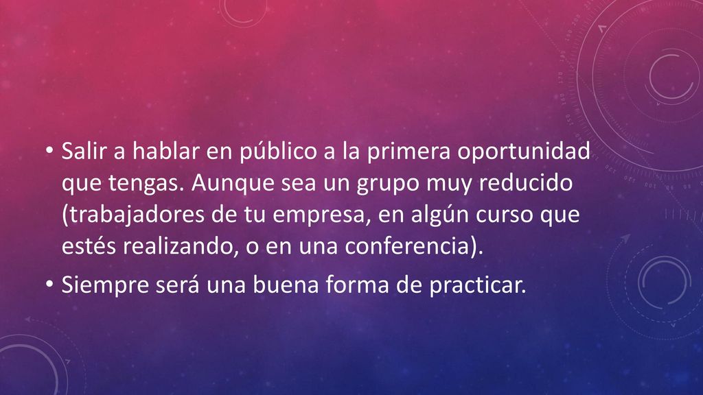 Salir a hablar en público a la primera oportunidad que tengas
