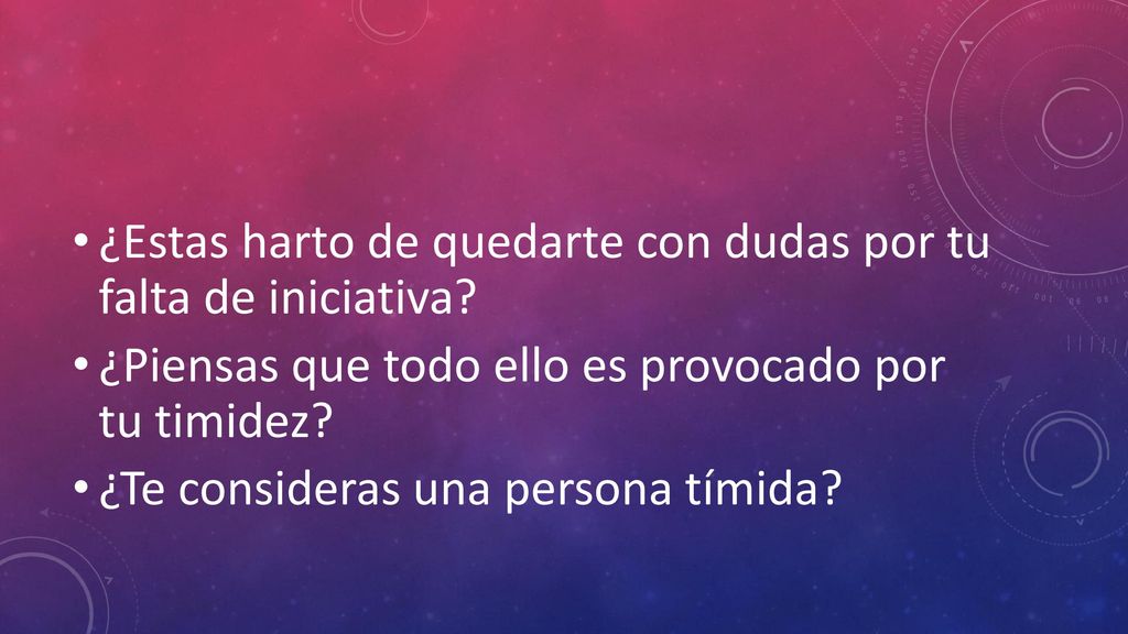 ¿Estas harto de quedarte con dudas por tu falta de iniciativa