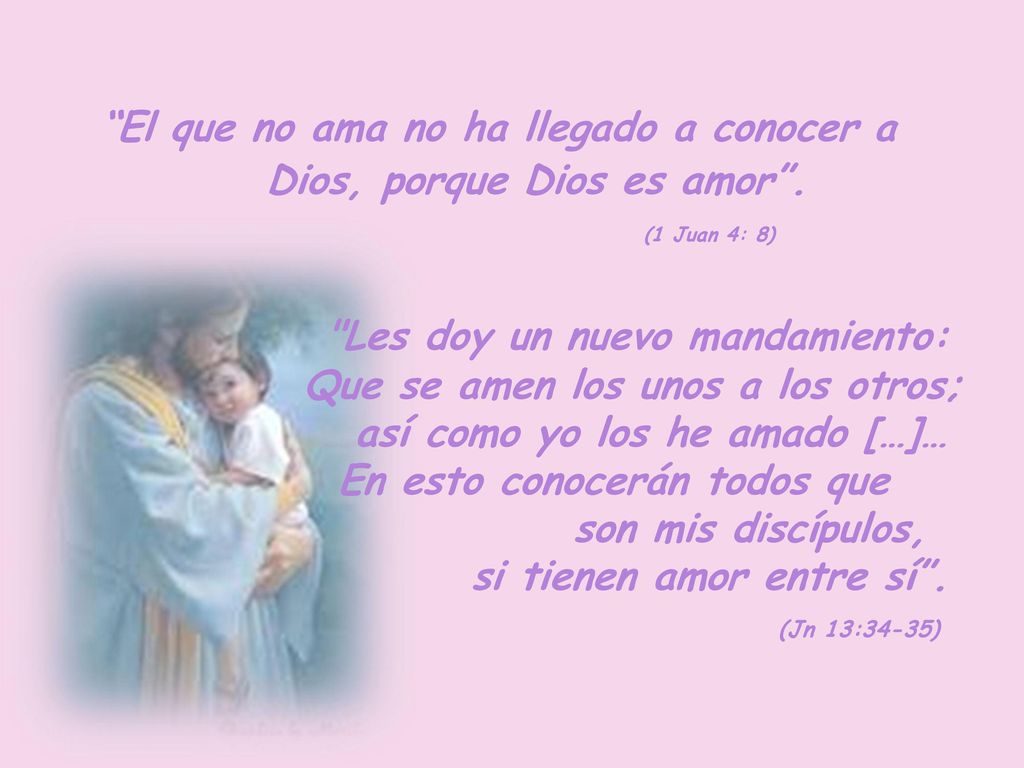 El que no ama no ha llegado a conocer a. Dios, porque Dios es amor