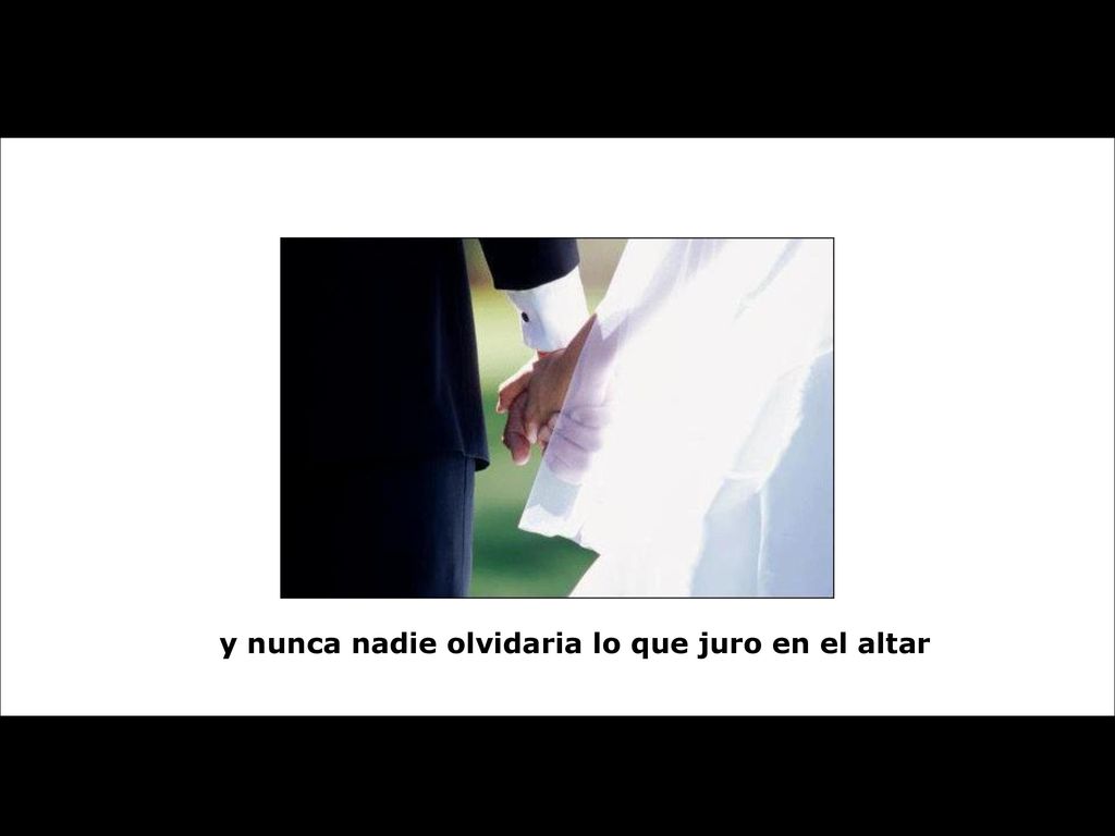 y nunca nadie olvidaria lo que juro en el altar