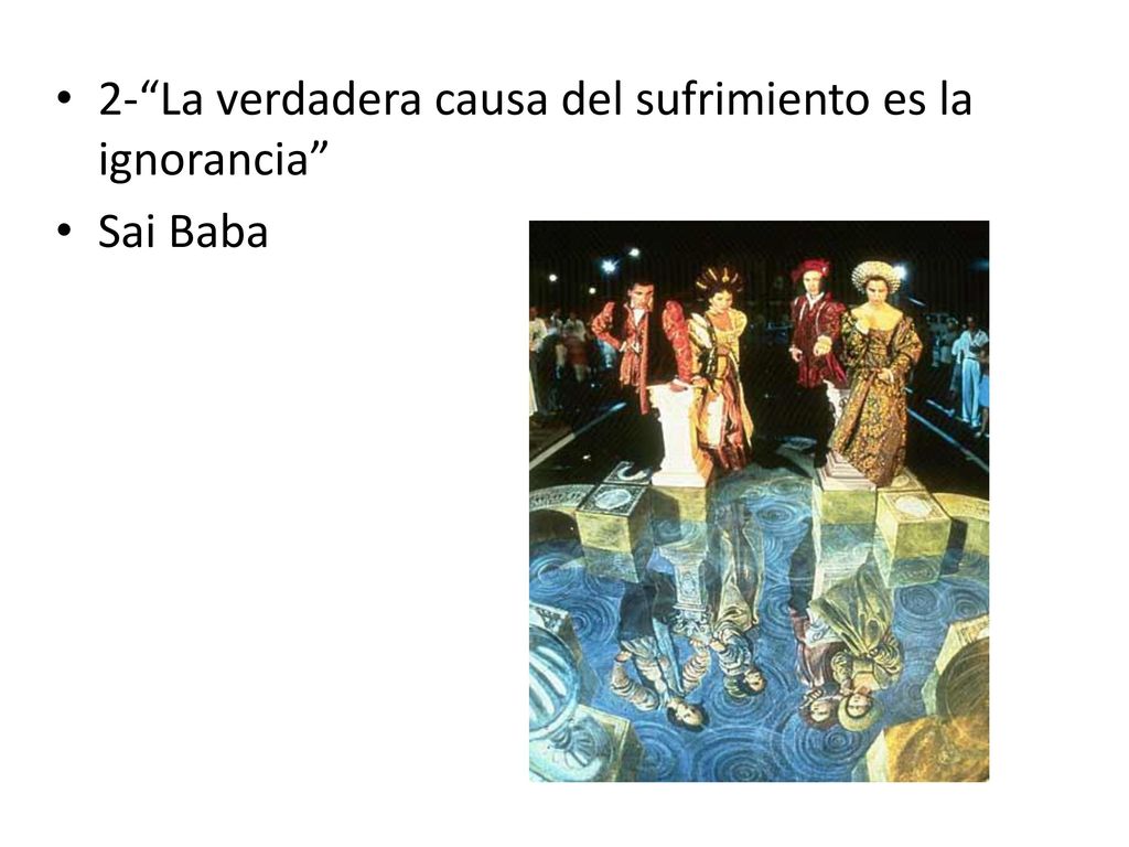 2- La verdadera causa del sufrimiento es la ignorancia