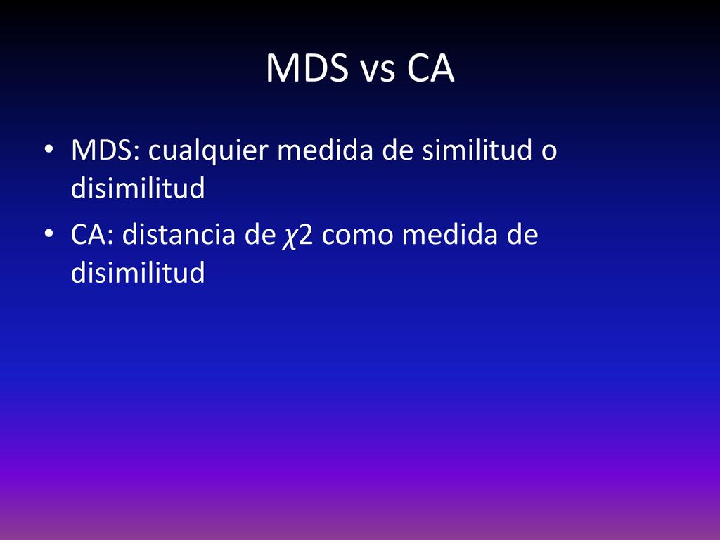 MDS vs CA MDS: cualquier medida de similitud o disimilitud