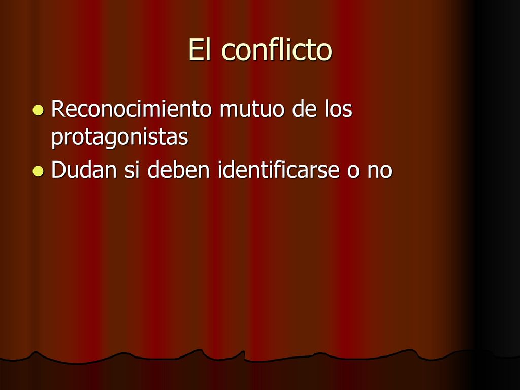 El conflicto Reconocimiento mutuo de los protagonistas