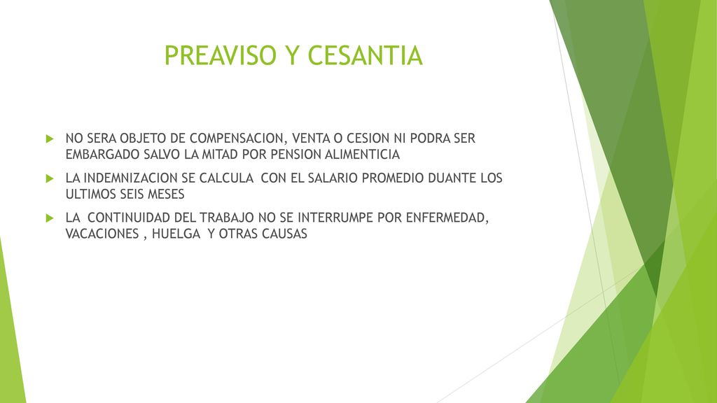 PREAVISO Y CESANTIA NO SERA OBJETO DE COMPENSACION, VENTA O CESION NI PODRA SER EMBARGADO SALVO LA MITAD POR PENSION ALIMENTICIA.