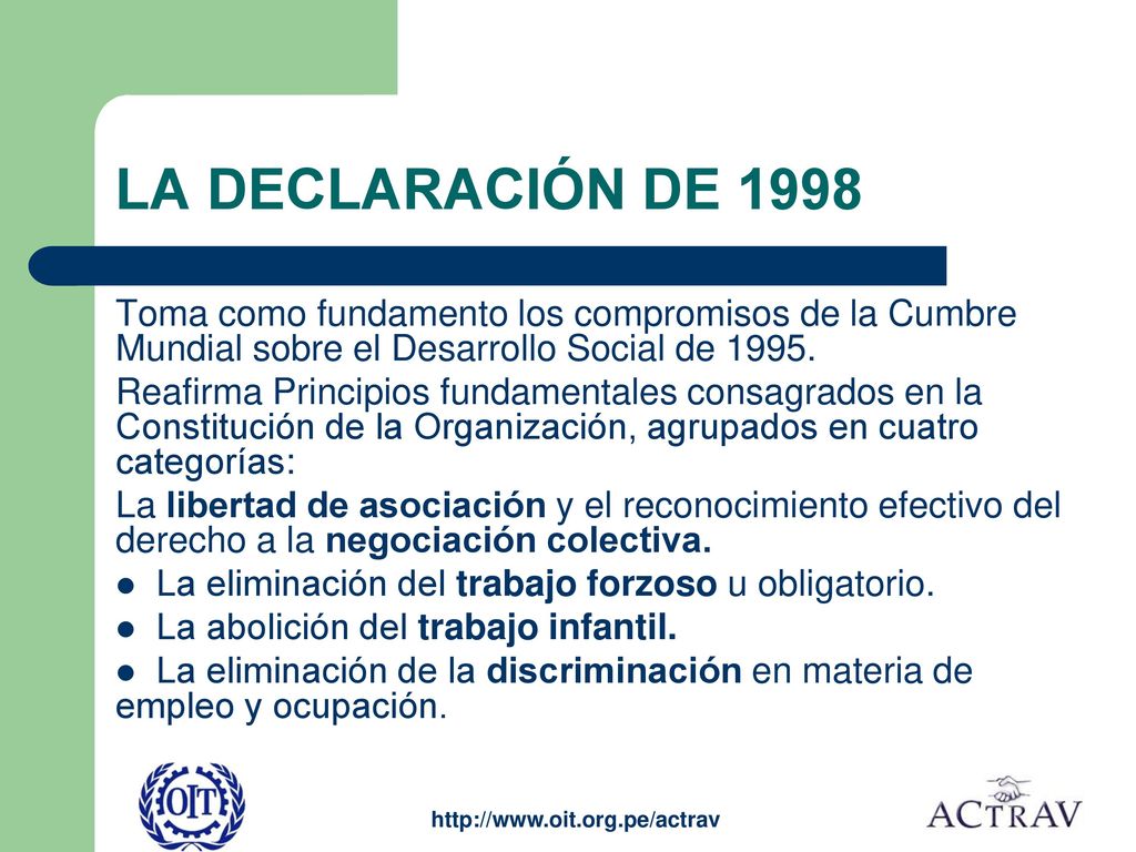 LA DECLARACIÓN DE 1998 Toma como fundamento los compromisos de la Cumbre Mundial sobre el Desarrollo Social de