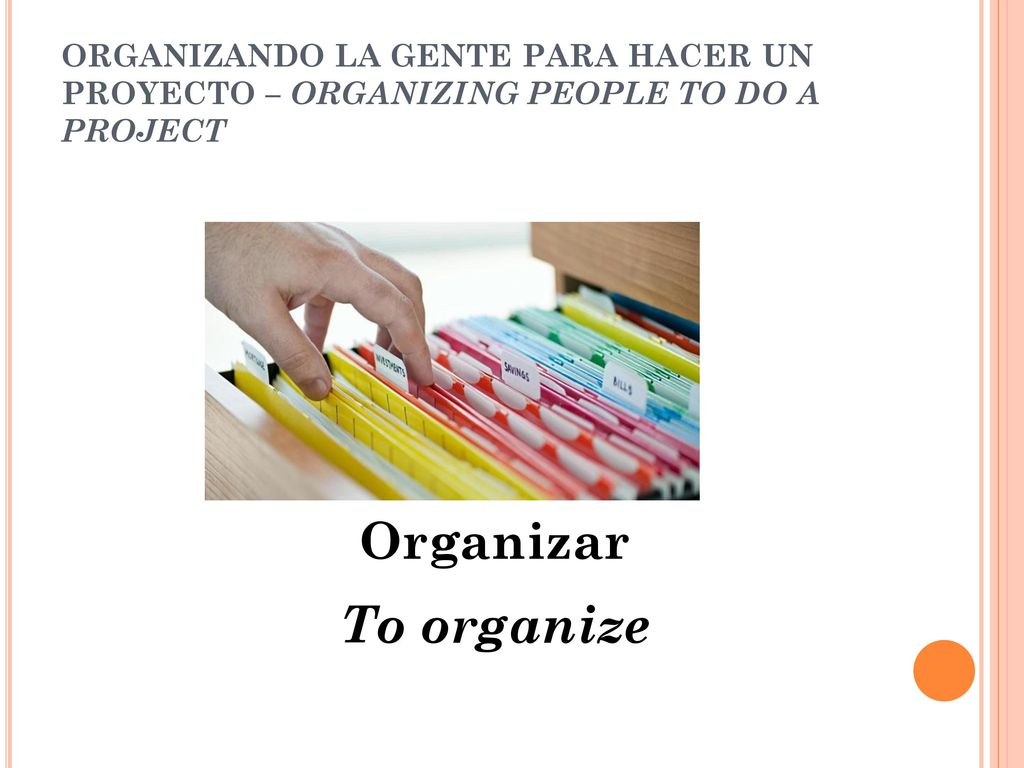 ORGANIZANDO LA GENTE PARA HACER UN PROYECTO – ORGANIZING PEOPLE TO DO A PROJECT